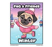 Pug & Friends - Winter: Colder Days: Coloring book (English Version)
