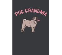 Pug Grandma Notebook: Funny Pug Dog Journal Gift Idea For Grandma, Gifts for Women, Lind Journal Notebook For Girls