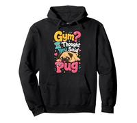 Pug Gym? I Thought You Said Pug Pullover Hoodie