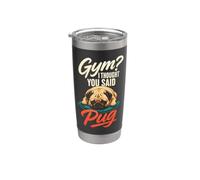 Pug Gym? I Thought You Said Pug Stainless Steel Insulated Tumbler