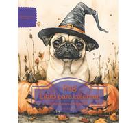 Pug: Libro para colorear para amantes de los perros - Edición de otoño (Serie de libros para colorear: Perros adorados)