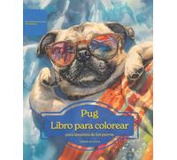 Pug: Libro para colorear para amantes de los perros - Edición de verano (Serie de libros para colorear: Perros adorados)