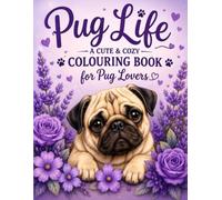 PUG LIFE: A Cute & Cozy Coloring Book for Pug Lovers