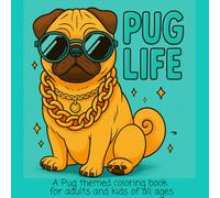 Pug Life: A Pug themed coloring book for adults and kids of all ages