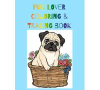 Pug Lover Coloring & Tracing Book: Fun For All Ages