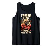 Pug Lover I Wonder If My Pug Thinks About Me Too Tank Top