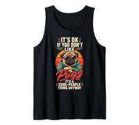 Pug Lover It's OK If You Don't Like Pugs Cool-People Thing Tank Top