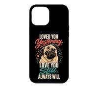 Pug Lover Loved You Yesterday Always Will Case for iPhone 12 Pro Max