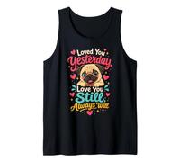 Pug Lover Loved You Yesterday Always Will Tank Top
