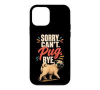 Pug Lover Sorry. Can't. Pug. Bye. Case for iPhone 12 mini