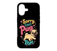 Pug Lover Sorry. Can't. Pug. Bye. Case for iPhone 17