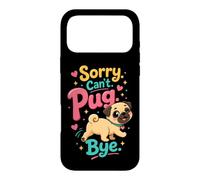 Pug Lover Sorry. Can't. Pug. Bye. Case for iPhone 17 Pro Max