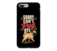 Pug Lover Sorry. Can't. Pug. Bye. Case for iPhone 7 Plus/8 Plus