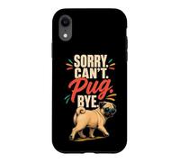 Pug Lover Sorry. Can't. Pug. Bye. Case for iPhone XR