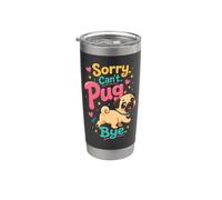 Pug Lover Sorry. Can't. Pug. Bye. Stainless Steel Insulated Tumbler