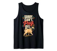 Pug Lover Sorry. Can't. Pug. Bye. Tank Top