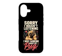 Pug Lover Sorry I Wasn't Listening Thinking of My Pug Case for iPhone 17
