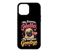 Pug Memorial My Favorite Hello Goodbye Case for iPhone 12 Pro Max