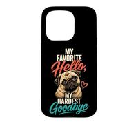 Pug Memorial My Favorite Hello Goodbye Case for iPhone 15 Pro