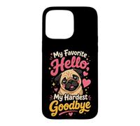 Pug Memorial My Favorite Hello Goodbye Case for iPhone 15 Pro Max