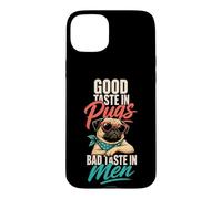 Pug Mom Good Taste in Pugs Bad Taste in Men Case for iPhone 15 Plus