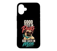 Pug Mom Good Taste in Pugs Bad Taste in Men Case for iPhone 16 Plus