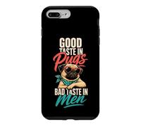Pug Mom Good Taste in Pugs Bad Taste in Men Case for iPhone 7 Plus/8 Plus