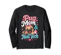 Pug Nail Tech Pug Mom & Nail Tech Long Sleeve T-Shirt