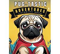 Pug-tastic Adventures Vol.2 | Fantasy Pug Coloring Book for Adults & Kids | Art Therapy Escape: Magical Pug Scenes for Stress Relief | Single-Sided No-Bleed Pages | Perfect Gift for Dog Lovers!