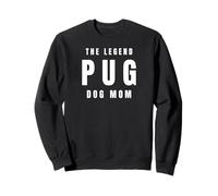Pug The Legend Dog Mom Best Friend Pet Owner Canine Lover Sweatshirt