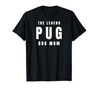 Pug The Legend Dog Mom Best Friend Pet Owner Canine Lover T-Shirt
