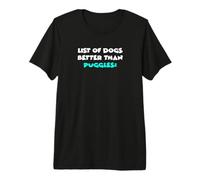 Puggle Pug Beagle Mix List of Dogs Better Than Puggles Premium T-Shirt