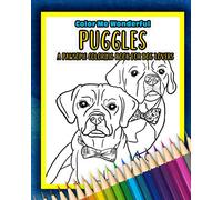 Puggles A Pawsome Coloring Book For Dog Lovers: Great Adult Coloring Book For Breeders Owners or Rescues That Love This Funny And Spunky Hybrid Pug and Beagle Breed