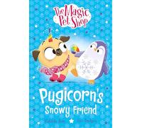 Pugicorn's Snowy Friend: Book three in a new chapter book series (The Magic Pet Shop Stories)