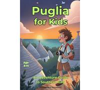 Puglia for kids: An Adventure Guide to Southern Italy