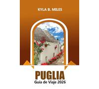 Puglia Guía de viaje 2026: La aventura definitiva para descubrir los pueblos antiguos de Bari, las playas vírgenes y las delicias culinarias del sur de Italia