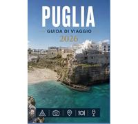 PUGLIA GUIDA DI VIAGGIO 2026: Un modo moderno per esplorare i luoghi iconici