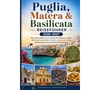 Puglia, Matera & Basilikata Reiseführer 2026-2027: Bari, Alberobello, Lecce, Ostuni & Polignano a Mare mit Panoramastraßen, Stränden, regionaler ... Reiserouten (Wayfare & Co. Reiseführer-Serie)