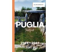 Puglia Travel Guide 2024-2025: Discover Beaches, Baroque Towns & Delicious Food