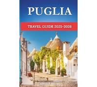 Puglia Travel Guide 2025/2026: The Perfect Guide to Experiencing the Best of Puglia Like a Local - Everything You Need to Know (Pathfinders collection: Your Gateway to Authentic Travel Experiences)