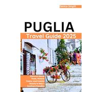 Puglia Travel Guide 2025: Discover Secret Finds, Historic Towns, and Coastal Beauty in Italy’s Southern Paradise