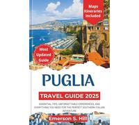 Puglia Travel Guide 2025: Essential tips, unforgettable experiences, and everything you need for the perfect southern Italian adventure (Updated Travel Guide 2025-2026)