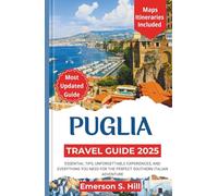 Puglia Travel Guide 2025: Essential tips, unforgettable experiences, and everything you need for the perfect southern Italian adventure (Updated Travel Guide 2025-2026)