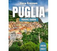 Puglia Travel Guide 2026-2027: Puglia Beckons: Italy’s Most Authentic Escape Where Ancient Olive Groves Meet Turquoise Dreams