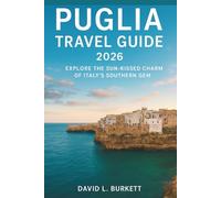Puglia Travel Guide 2026: Discover Italy’s Hidden Paradise of Sun, Sea, and Stone