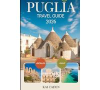 Puglia Travel Guide 2026: Experience Alberobello, Lecce, Ostuni, Polignano a Mare, Gargano National Park, Castel del Monte, Local Cuisine, Beaches, and Top Attractions in Italy’s Heel