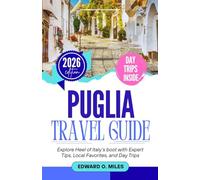 Puglia Travel Guide 2026: Explore Heel of Italy’s boot with Expert Tips, Local Favorites, and Day Trips