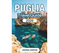 Puglia Travel Guide 2026: Explore Southern Italy: Historic Towns, Pristine Beaches, And Local Itineraries. (Flawless Tourism)