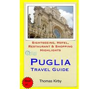 Puglia Travel Guide: Sightseeing, Hotel, Restaurant & Shopping Highlights