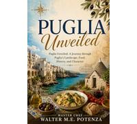 Puglia Unveiled: A Journey Through Puglia's Landscape, History, and Character (Travel Chronicles)